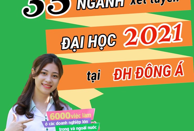 TÌM HIỂU 35 NGÀNH HỌC MÙA TUYỂN SINH 2021 TẠI ĐH ĐÔNG Á